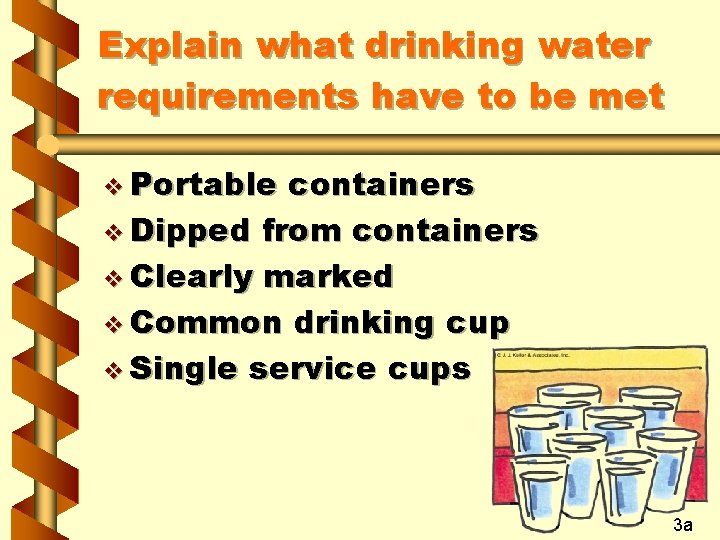 Explain what drinking water requirements have to be met v Portable containers v Dipped