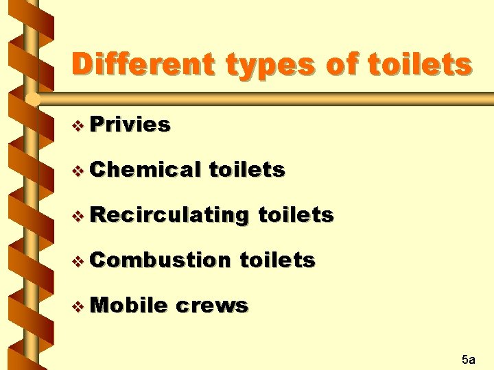 Different types of toilets v Privies v Chemical toilets v Recirculating v Combustion v