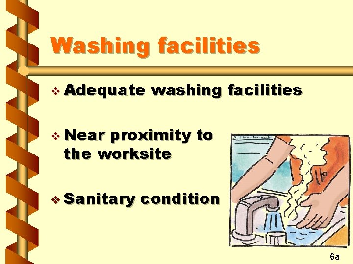 Washing facilities v Adequate washing facilities v Near proximity to the worksite v Sanitary
