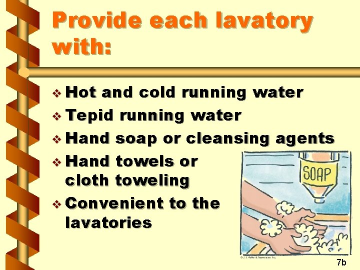 Provide each lavatory with: v Hot and cold running water v Tepid running water