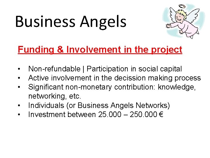 Business Angels Funding & Involvement in the project • • • Non-refundable | Participation