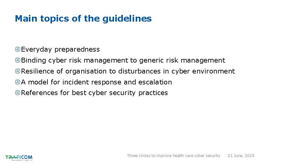 Main topics of the guidelines Everyday preparedness Binding cyber risk management to generic risk