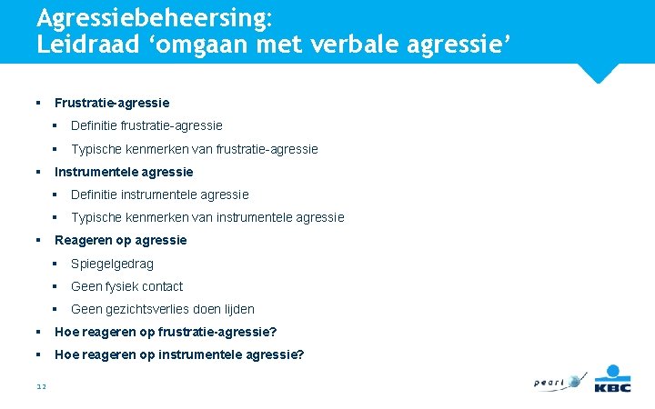 Agressiebeheersing: Leidraad ‘omgaan met verbale agressie’ § § § Frustratie-agressie § Definitie frustratie-agressie §