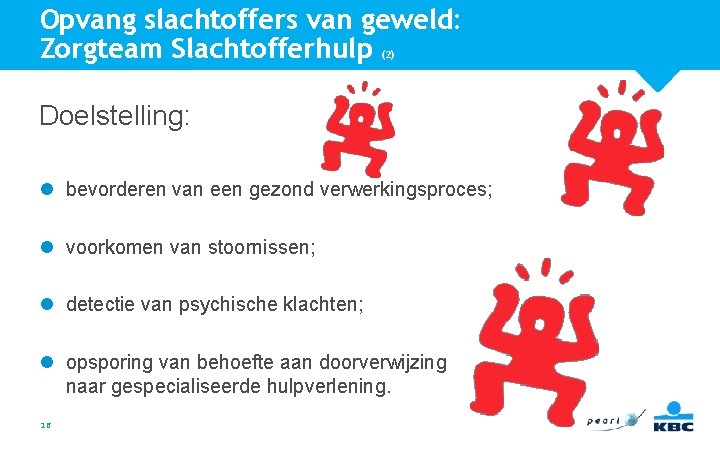 Opvang slachtoffers van geweld: Zorgteam Slachtofferhulp (2) Doelstelling: bevorderen van een gezond verwerkingsproces; voorkomen