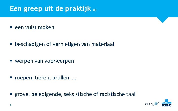 Een greep uit de praktijk (1) § een vuist maken § beschadigen of vernietigen