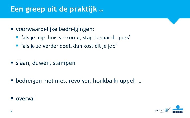 Een greep uit de praktijk (3) § voorwaardelijke bedreigingen: § ‘als je mijn huis