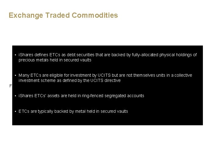 Exchange Traded Commodities • i. Shares defines ETCs as debt securities that are backed