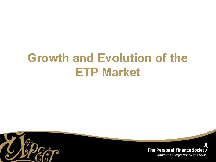 Growth and Evolution of the ETP Market 