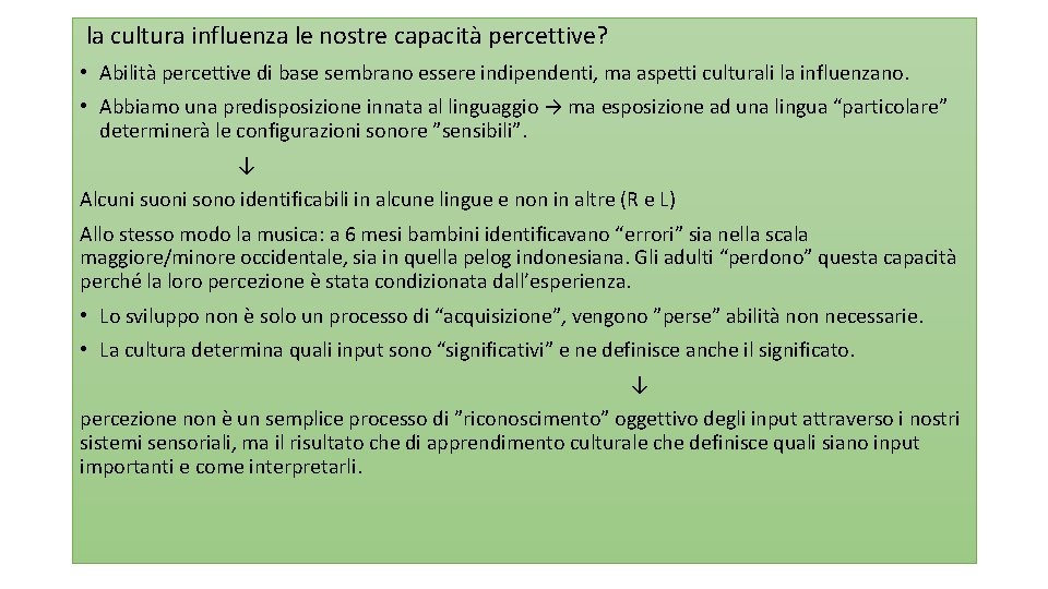 la cultura influenza le nostre capacità percettive? • Abilità percettive di base sembrano essere