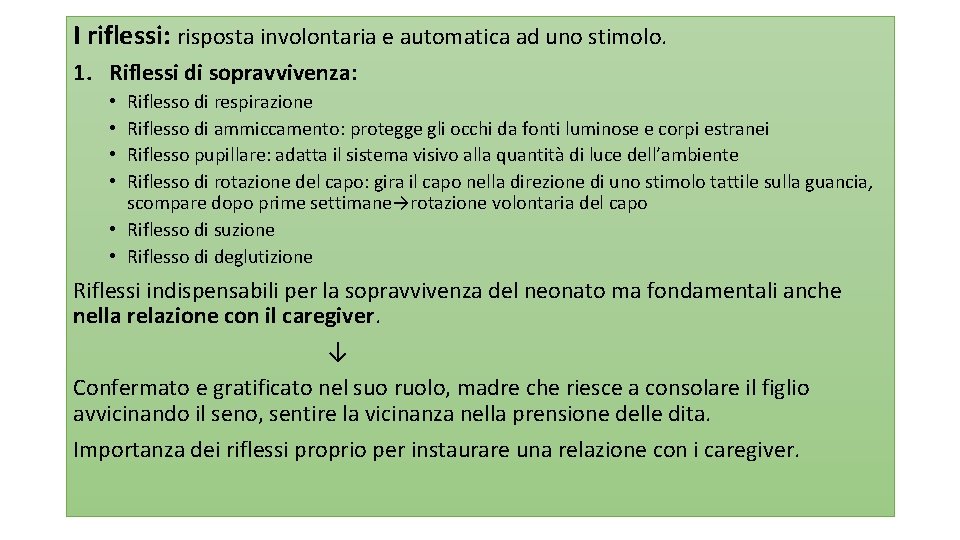 I riflessi: risposta involontaria e automatica ad uno stimolo. 1. Riflessi di sopravvivenza: Riflesso