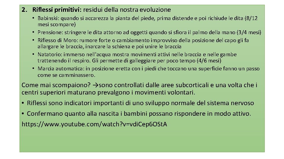 2. Riflessi primitivi: residui della nostra evoluzione • Babinski: quando si accarezza la pianta