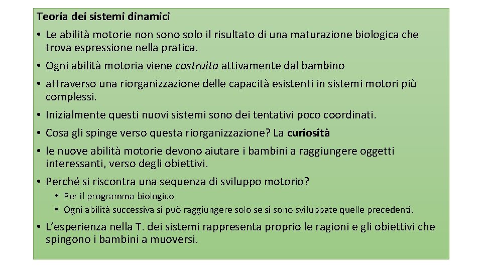 Teoria dei sistemi dinamici • Le abilità motorie non sono solo il risultato di