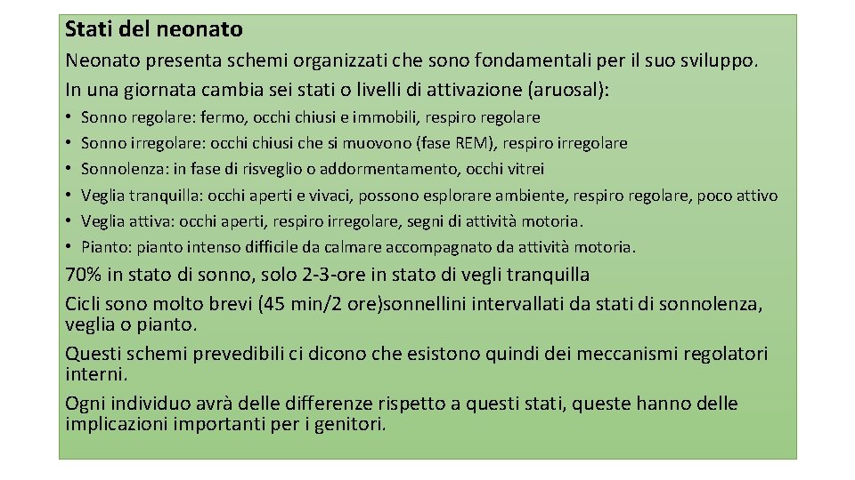 Stati del neonato Neonato presenta schemi organizzati che sono fondamentali per il suo sviluppo.