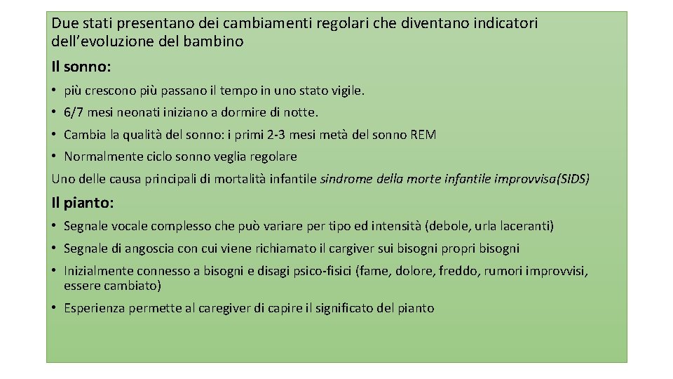 Due stati presentano dei cambiamenti regolari che diventano indicatori dell’evoluzione del bambino Il sonno: