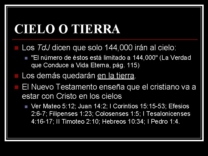 CIELO O TIERRA n Los Td. J dicen que solo 144, 000 irán al