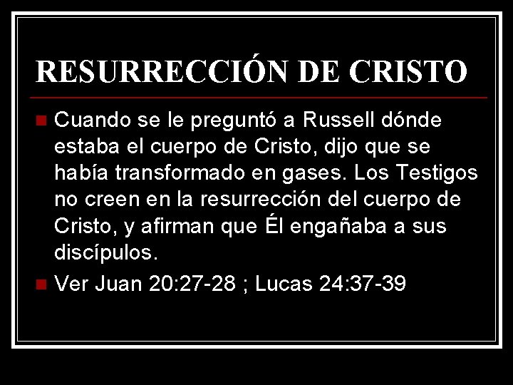 RESURRECCIÓN DE CRISTO Cuando se le preguntó a Russell dónde estaba el cuerpo de