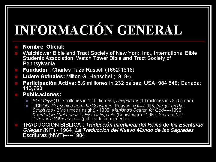 INFORMACIÓN GENERAL n n n Nombre Oficial: Watchtower Bible and Tract Society of New