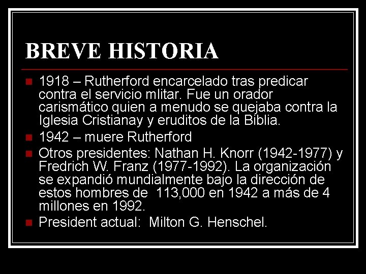 BREVE HISTORIA n n 1918 – Rutherford encarcelado tras predicar contra el servicio mlitar.