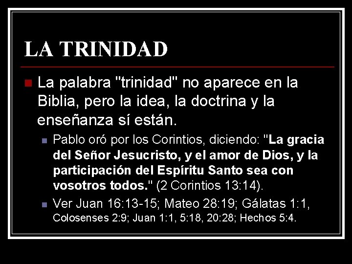 LA TRINIDAD n La palabra "trinidad" no aparece en la Biblia, pero la idea,