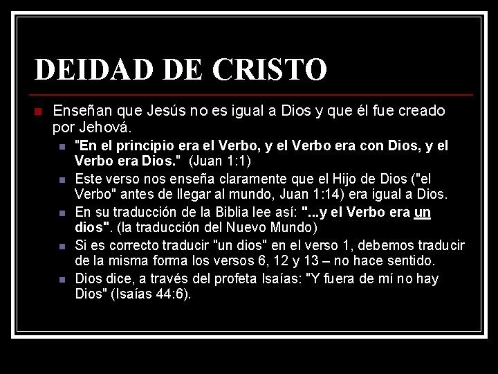 DEIDAD DE CRISTO n Enseñan que Jesús no es igual a Dios y que