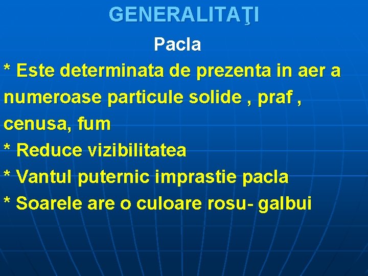 GENERALITAŢI Pacla * Este determinata de prezenta in aer a numeroase particule solide ,