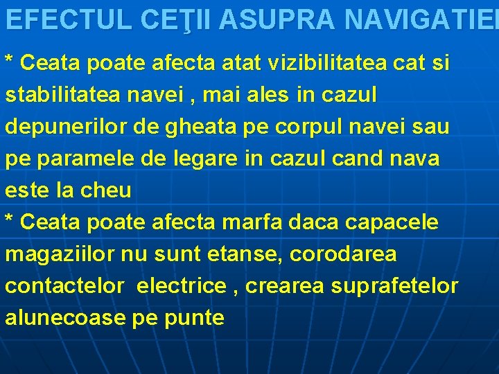 EFECTUL CEŢII ASUPRA NAVIGATIEI * Ceata poate afecta atat vizibilitatea cat si stabilitatea navei