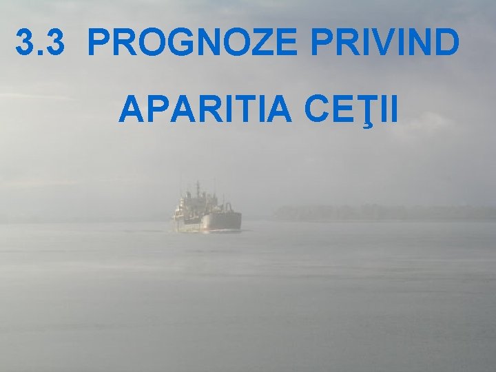 3. 3 PROGNOZE PRIVIND APARITIA CEŢII 
