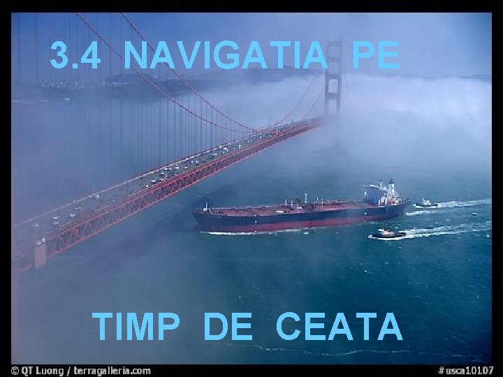 3. 4 NAVIGATIA PE TIMP DE CEATA 