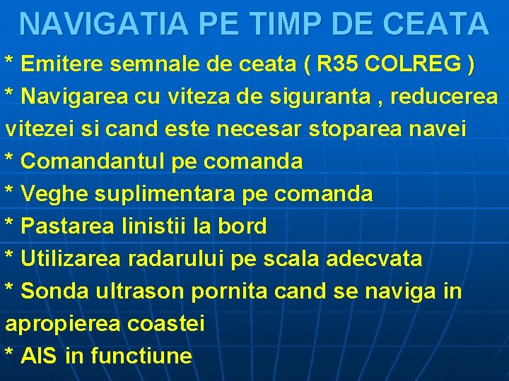 NAVIGATIA PE TIMP DE CEATA * Emitere semnale de ceata ( R 35 COLREG