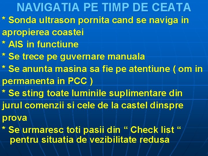 NAVIGATIA PE TIMP DE CEATA * Sonda ultrason pornita cand se naviga in apropierea