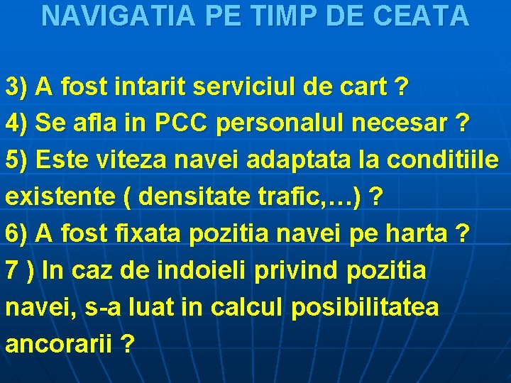 NAVIGATIA PE TIMP DE CEATA 3) A fost intarit serviciul de cart ? 4)