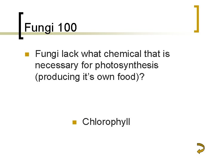 Fungi 100 n Fungi lack what chemical that is necessary for photosynthesis (producing it’s