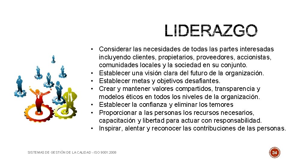  • Considerar las necesidades de todas las partes interesadas incluyendo clientes, propietarios, proveedores,