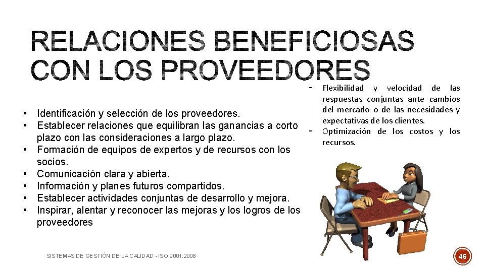 - • Identificación y selección de los proveedores. • Establecer relaciones que equilibran las