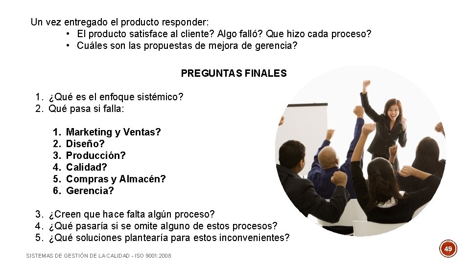 Un vez entregado el producto responder: • El producto satisface al cliente? Algo falló?