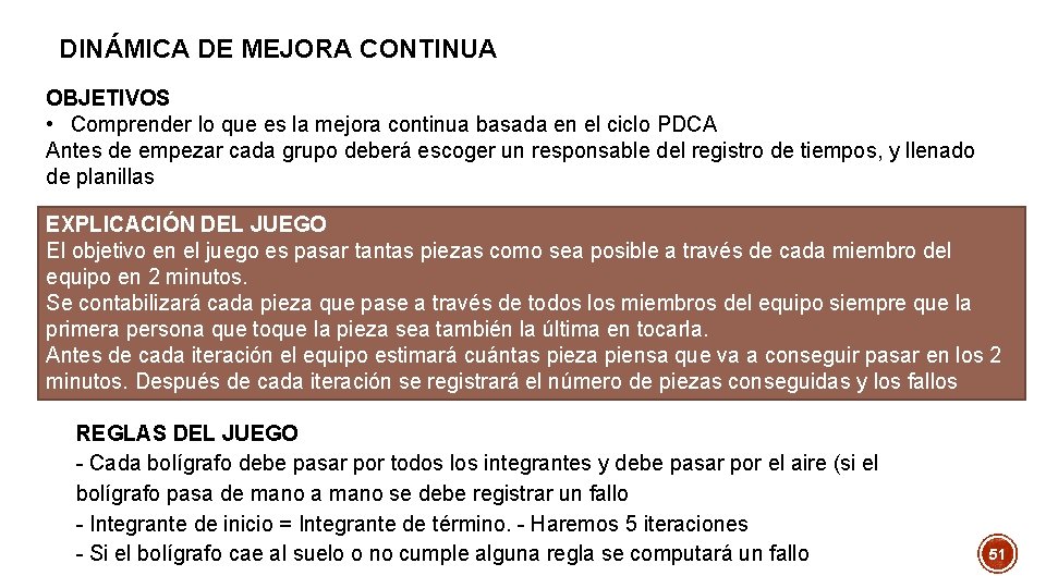 DINÁMICA DE MEJORA CONTINUA OBJETIVOS • Comprender lo que es la mejora continua basada