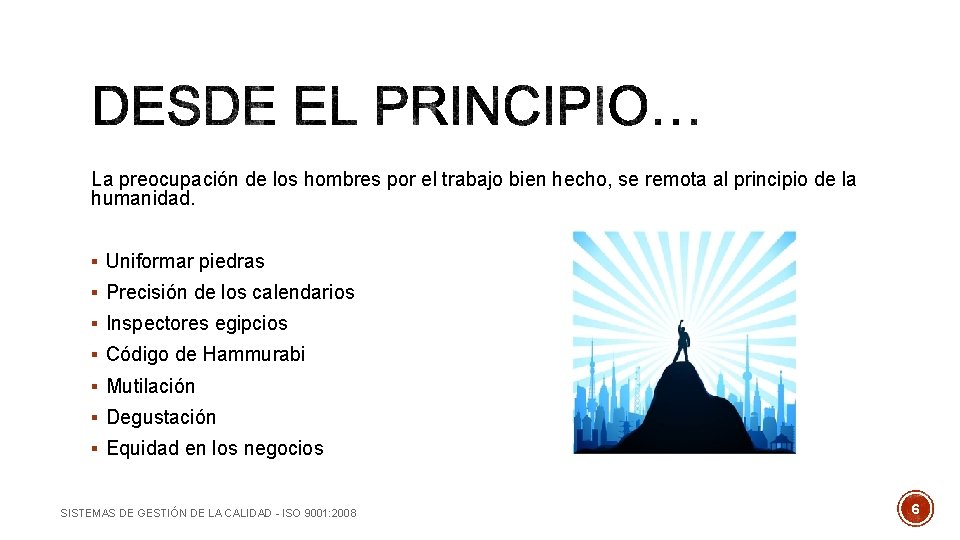 La preocupación de los hombres por el trabajo bien hecho, se remota al principio