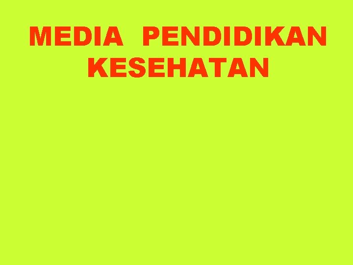 MEDIA PENDIDIKAN KESEHATAN 