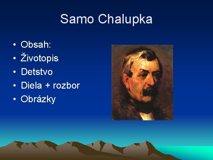 Samo Chalupka • • • Obsah: Životopis Detstvo Diela + rozbor Obrázky 