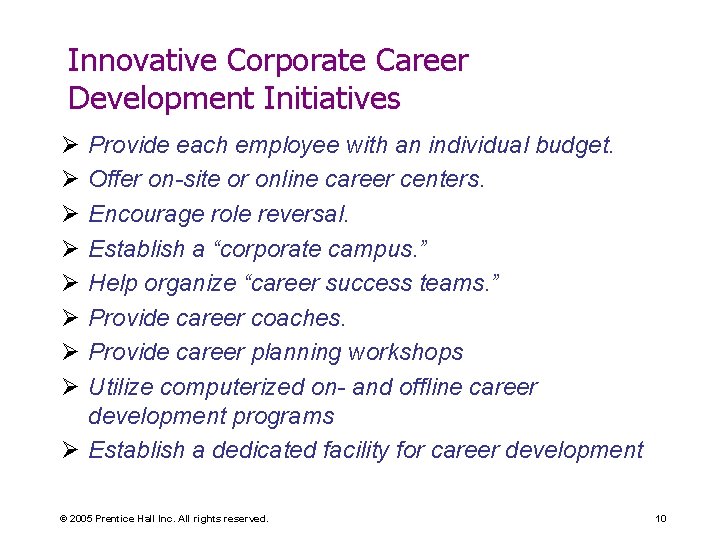 Innovative Corporate Career Development Initiatives Ø Ø Ø Ø Provide each employee with an