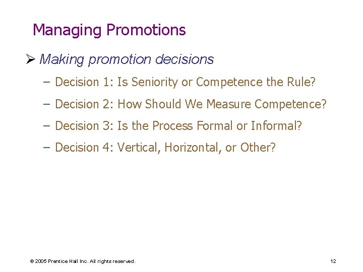 Managing Promotions Ø Making promotion decisions – Decision 1: Is Seniority or Competence the