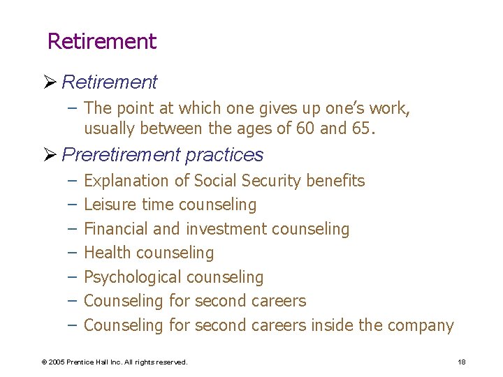 Retirement Ø Retirement – The point at which one gives up one’s work, usually