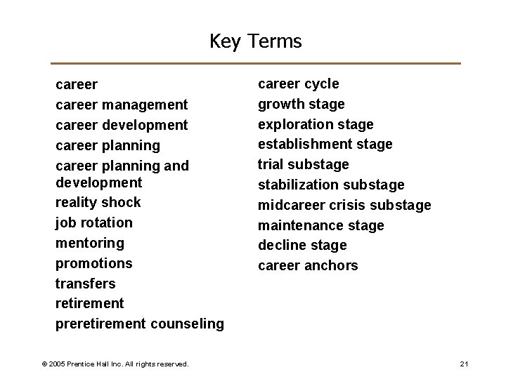 Key Terms career management career development career planning and development reality shock job rotation