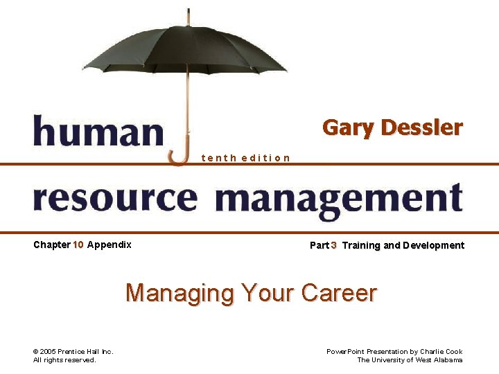 Gary Dessler tenth edition Chapter 10 Appendix Part 3 Training and Development Managing Your