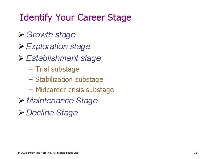 Identify Your Career Stage Ø Growth stage Ø Exploration stage Ø Establishment stage –