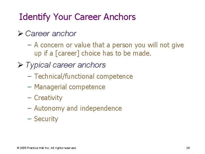 Identify Your Career Anchors Ø Career anchor – A concern or value that a