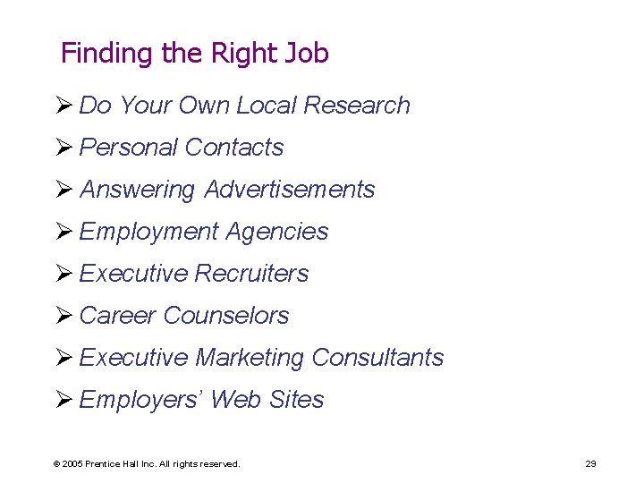 Finding the Right Job Ø Do Your Own Local Research Ø Personal Contacts Ø