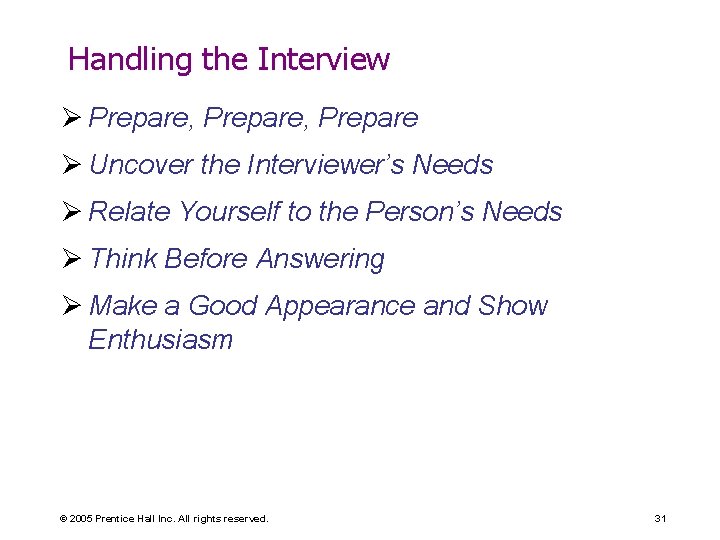 Handling the Interview Ø Prepare, Prepare Ø Uncover the Interviewer’s Needs Ø Relate Yourself