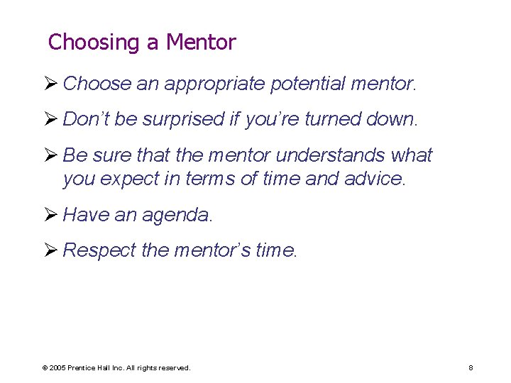 Choosing a Mentor Ø Choose an appropriate potential mentor. Ø Don’t be surprised if
