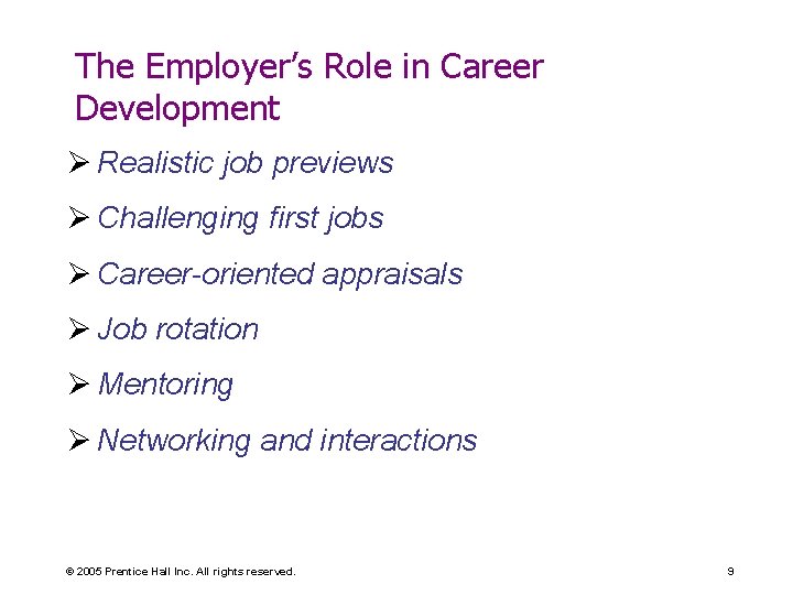 The Employer’s Role in Career Development Ø Realistic job previews Ø Challenging first jobs